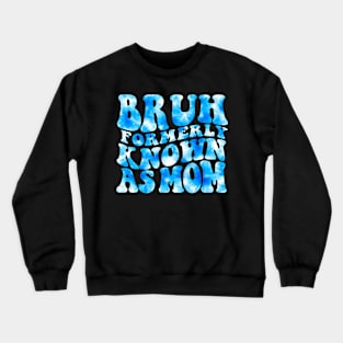 Bruh Formerly Known As Mom Funny Mom Mother's Day Groovy Tie Dye Crewneck Sweatshirt